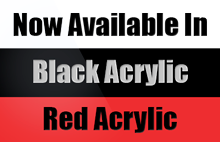 Clearl, Red or Black Acrylic